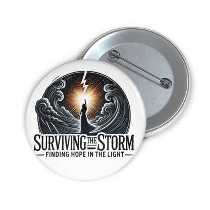 Awareness Pin Button - Surviving The Storm Finding Hope In The Light